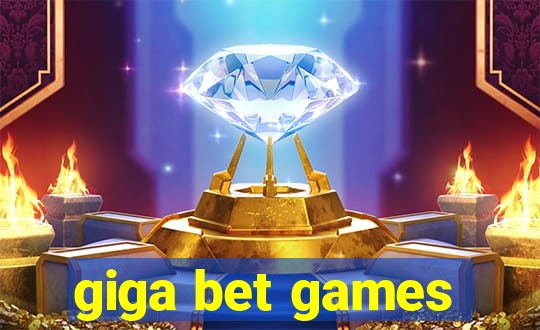 giga bet games